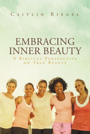 Cover of the book Embracing Inner Beauty by Bellamuray A. Terry