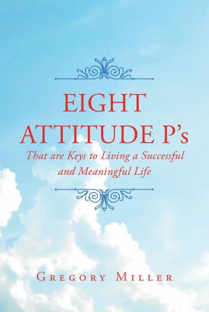 Cover of the book 8 Attitude P's that are Keys to Living a Successful and Meaningful Life by Bobby Hall