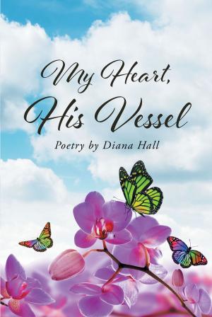 Cover of the book My Heart, His Vessel by Mr. Kelso
