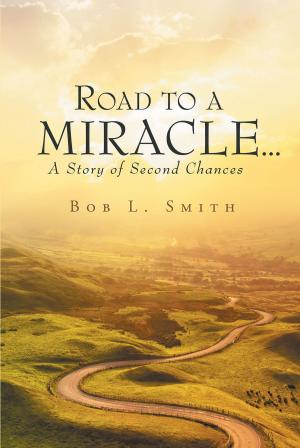 Cover of the book Road to a Miracle…a story of second chances by Jim Mitchell