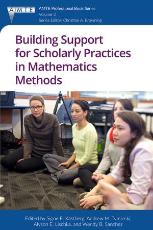 Cover of the book Building Support for Scholarly Practices in Mathematics Methods by Greta Gorsuch, Dale Griffee
