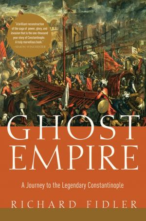 Cover of the book Ghost Empire: A Journey to the Legendary Constantinople by Katrine Marcal