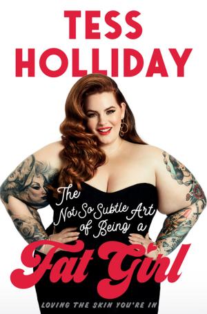 Cover of the book The Not So Subtle Art of Being A Fat Girl by Tim MacWelch