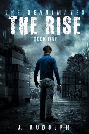 Cover of the book The Rise (The Reanimates Book 5) by SP Durnin
