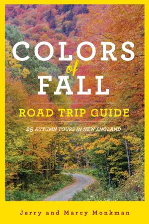 Cover of the book Colors of Fall Road Trip Guide: 25 Autumn Tours in New England (Second Edition) by Bill James