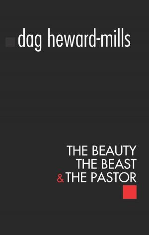 Cover of the book The Beauty, The Beast and The Pastor by Dag Heward-Mills