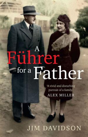 Cover of the book Fuhrer for a Father by Ceri Morgan