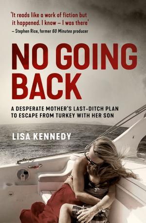 Cover of the book No Going Back: A desperate mother's last-ditch plan to escape from Turkey with her son by Peter Charleston