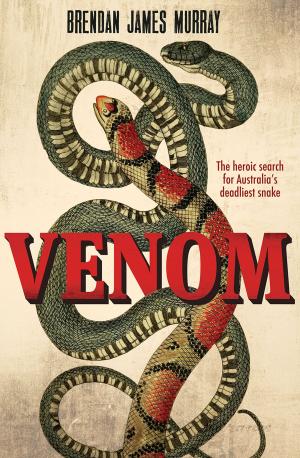 Cover of Venom: The heroic search for Australia's deadliest snake