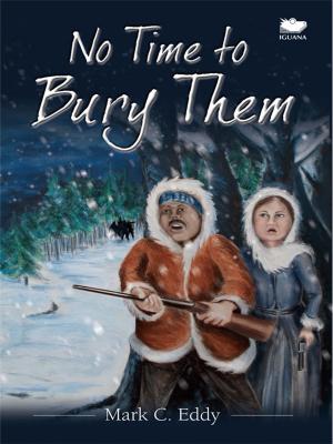 Cover of the book No Time To Bury Them by Mark C. Eddy