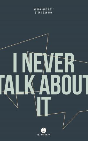 Cover of the book I Never Talk About It by Robert A. Poirier