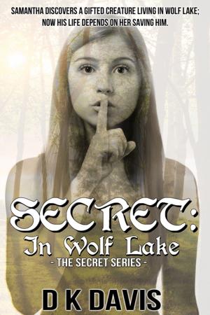 Cover of the book Secret: In Wolf Lake by June Gadsby