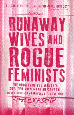 Cover of the book Runaway Wives and Rogue Feminists by Heather Whiteside
