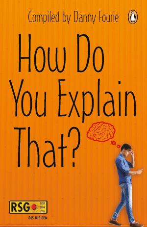 Cover of the book How Do You Explain That? by Dalene Matthee