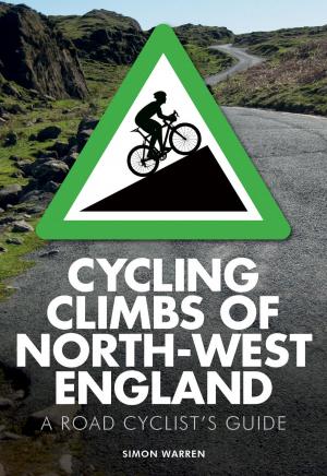 Cover of the book Cycling Climbs of North-West England by Travis Elborough, Nick Rennison