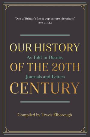 Cover of the book Our History of the 20th Century by Dominique Enright
