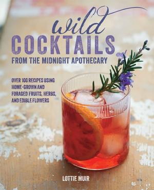 Cover of the book Wild Cocktails from the Midnight Apothecary by Lottie Muir