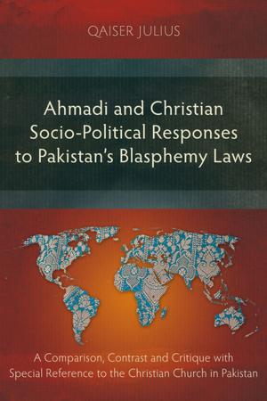Cover of the book Ahmadi and Christian Socio-Political Responses to Pakistan’s Blasphemy Laws by Jeanne Wu