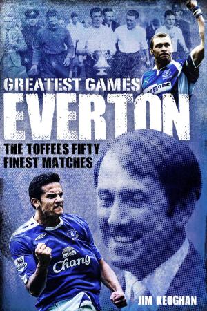 Cover of the book Everton Greatest Games by Richard Crooks