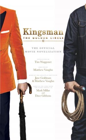 Book cover of Kingsman: The Golden Circle - The Official Movie Novelization