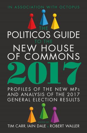 Book cover of The Politicos Guide to the New House of Commons 2017