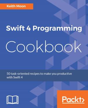 Cover of the book Swift 4 Programming Cookbook by Xuekun Kou