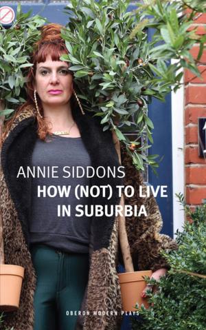 Cover of the book How (Not) to Live in Suburbia by Kaite O'Reilly