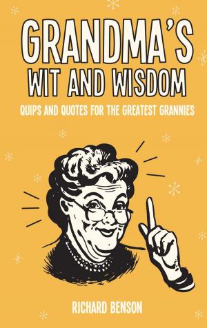 Cover of the book Grandma's Wit and Wisdom: Quips and Quotes for the Greatest Grannies by Roy  