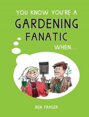 Book cover of You Know You're A Gardening Fanatic When…