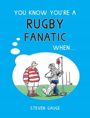 Book cover of You Know You're A Rugby Fanatic When…
