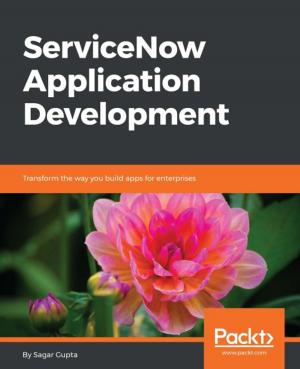 Cover of the book ServiceNow Application Development by Felix Frank, Martin Alfke, Alessandro Franceschi, Jaime Soriano Pastor, Thomas Uphillis