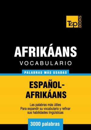 Cover of the book Vocabulario Español-Afrikáans - 3000 palabras más usadas by Andrey Taranov