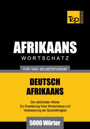 bigCover of the book Wortschatz Deutsch-Afrikaans für das Selbststudium - 5000 Wörter by 