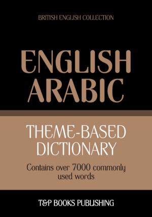 bigCover of the book Theme-based dictionary British English-Arabic - 7000 words by 