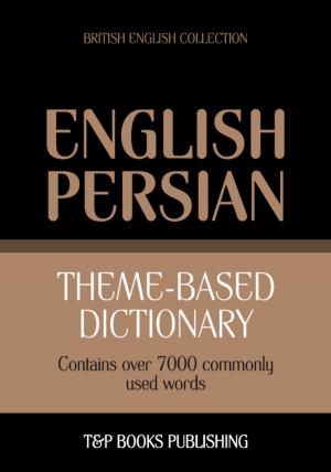 Cover of the book Theme-based dictionary British English-Persian - 7000 words by Jill Kelly