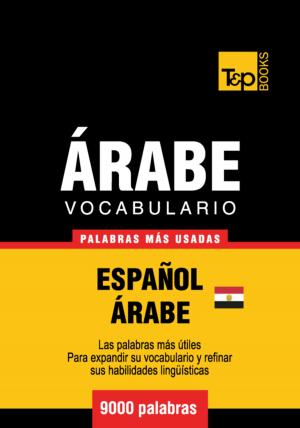 Cover of the book Vocabulario Español-Árabe Egipcio - 9000 palabras más usadas by Andrey Taranov, Victor Pogadaev