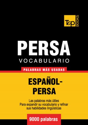 Cover of the book Vocabulario Español-Persa - 9000 palabras más usadas by Andrey Taranov