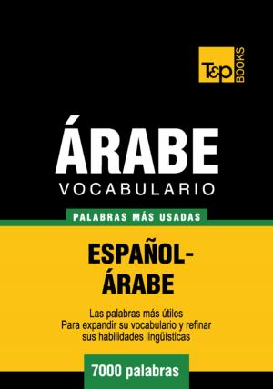 Cover of the book Vocabulario Español-Árabe - 7000 palabras más usadas by Andrey Taranov