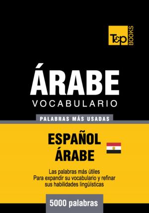 Cover of the book Vocabulario Español-Árabe Egipcio - 5000 palabras más usadas by Andrey Taranov