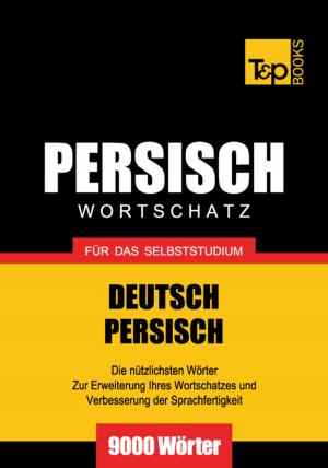 bigCover of the book Wortschatz Deutsch-Persisch für das Selbststudium - 9000 Wörter by 