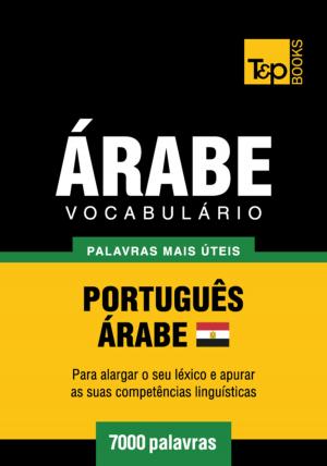 Cover of Vocabulário Português-Árabe Egípcio - 7000 palavras mais úteis