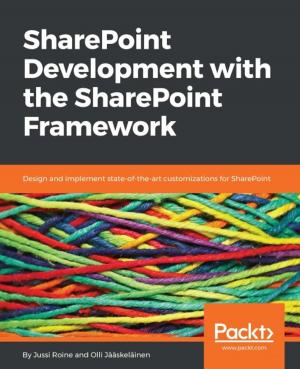 Cover of the book SharePoint Development with the SharePoint Framework by Kent Weare, Richard Seroter, Sergei Moukhnitski, Thiago Almeida, Carl Darski