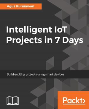 Cover of the book Intelligent IoT Projects in 7 Days by Vladimir Katalov, Oleg Afonin