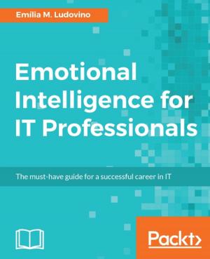 Cover of the book Emotional Intelligence for IT Professionals by Deepal Jayasinghe, Afkham Azeez