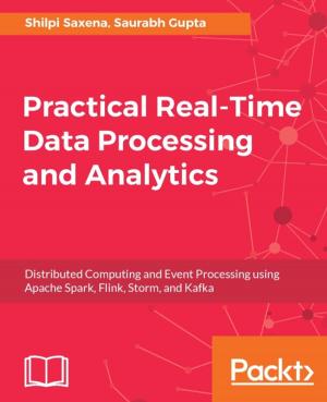 Cover of the book Practical Real-time Data Processing and Analytics by Anirban Saha