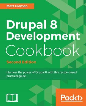 Cover of the book Drupal 8 Development Cookbook - Second Edition by Fabrizio Volpe, Alessio Giombini, Lasse Nordvik Wedø, António Vargas