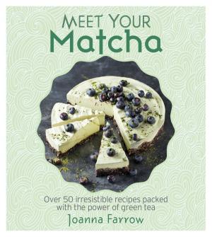 Cover of the book Meet Your Matcha by Johanna Isaacson