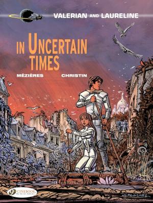 Cover of the book Valerian &amp; Laureline - Tome 18 - In Uncertain Times by Leo