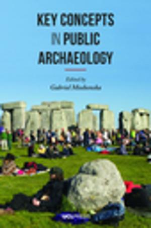 Cover of the book Key Concepts in Public Archaeology by Jeremy Bentham, Professor J.H. Burns