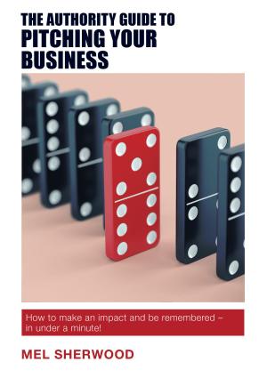 Cover of The Authority Guide to Pitching Your Business